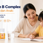Vitamin B Complex untuk Ibu dan Anak: Rahasia Energi Harian & Fokus yang Lebih Baik